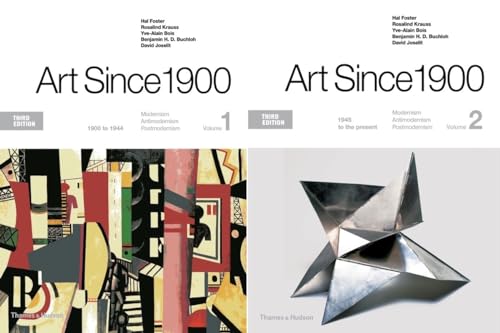 Art Since 1900: Volume 1: 1900 to 1944; Volume 2: 1945 to the Present: Modernism, Antimodernism, Postmodernism, 1900 to 1944 / 1945 to the Present